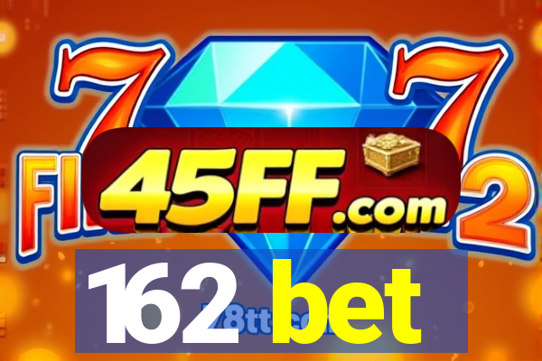 162 bet